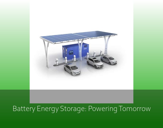 Battery Energy Storage: Powering Tomorrow
